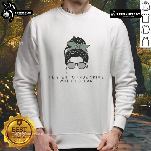 Cozy Cute Cleaning Lady True Crime Podcast sweatshirt, ideal for fans of true crime and stylish comfort.