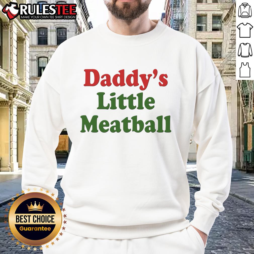 Cute Daddy'S Little Meatball Sweatshirt Adorable Cute Daddy's Little Meatball sweatshirt for kids, featuring a playful design and cozy fit.