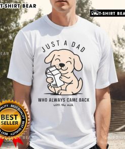 Alt Text: Cute dog wearing 'Just a Dad Who Always Came Back With The Milk' T-shirt, showcasing playful pet fashion.