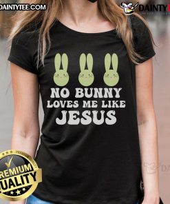 Cute Easter 'No Bunny Loves Me Like Jesus' Christian ladies tee, featuring a playful design perfect for the holiday.