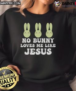 Alt Text: Cute Easter sweatshirt with 'No Bunny Loves Me Like Jesus' design, perfect for celebrating the holiday in style.