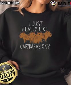 Alt Text: Cute I Just Really Like Capybara sweatshirt design for capybara lovers, featuring a playful capybara graphic.