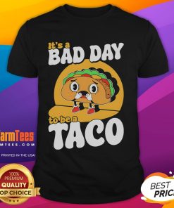 Alt Text: Cute It's A Bad Day To Be A Taco T-Shirt featuring playful taco graphics, perfect for taco lovers and humor enthusiasts.