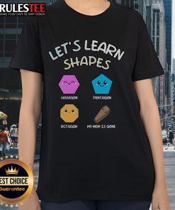 Colorful ladies tee featuring hexagon, pentagon, and octagon shapes with the phrase 'My Mom Is Gone' for fun learning.