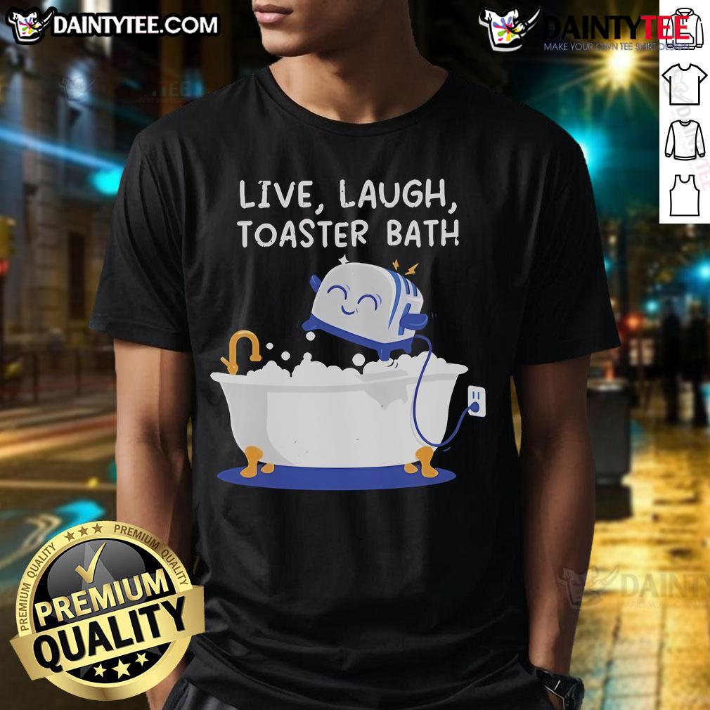 Cute Mandatoryfunday Live Laugh Toaster Bath T Shirt Alt Text: Cute Mandatoryfunday Live Laugh Toaster Bath T-Shirt featuring a playful design with a toaster and fun graphics.