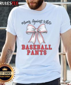 Alt Text: Cute Moms Against White Baseball Pants Coquette Bow T-Shirt in a stylish design, perfect for trendy moms.