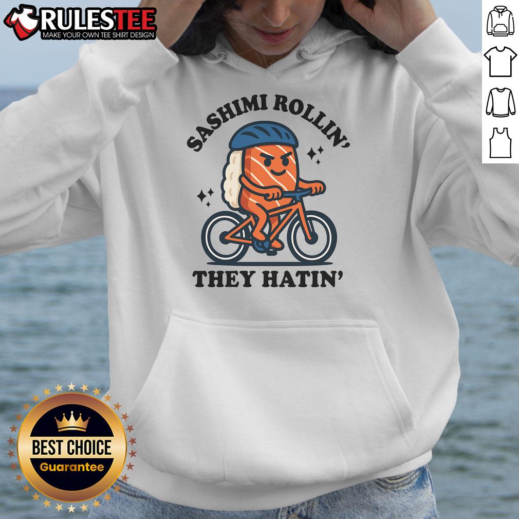 Cute Sashimi Rollin' They Hatin' Hoodie Alt Text: Cute Sashimi Rollin They Hatin Hoodie featuring a playful sushi design, perfect for food lovers and fashion enthusiasts.