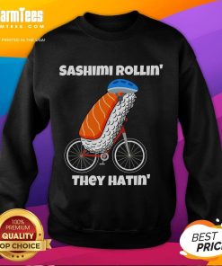 Alt Text: Cute Sashimi Rollin They Hatin sweatshirt featuring a playful sashimi bicycle design for food lovers.