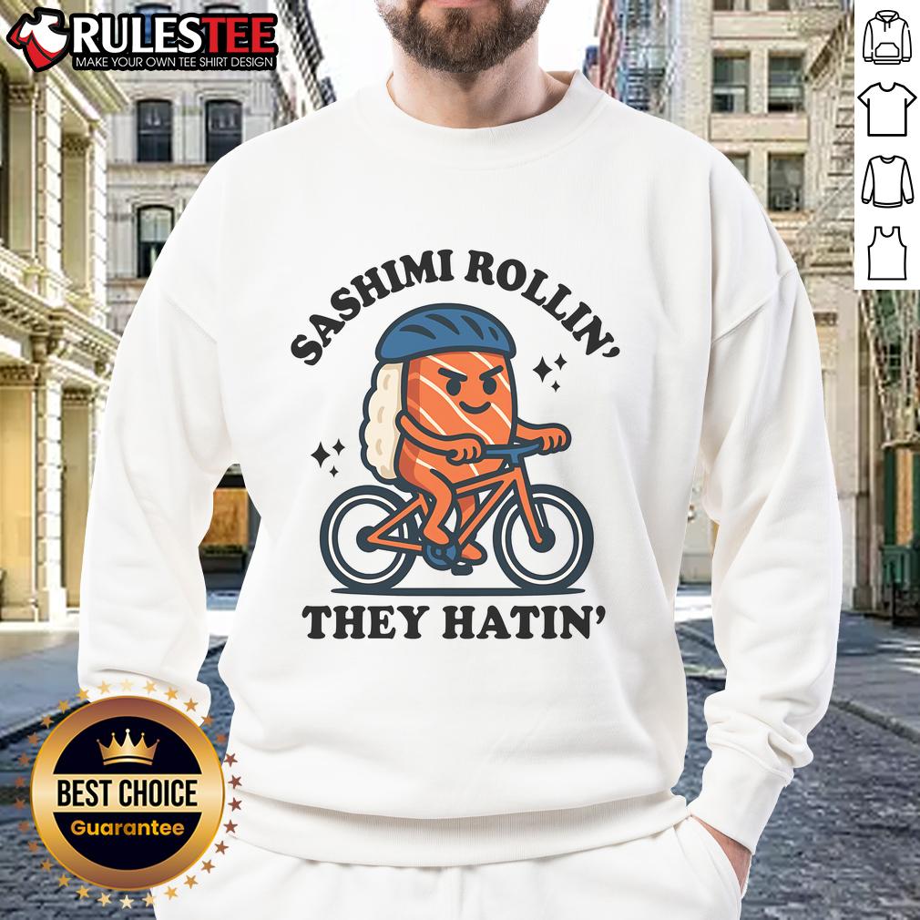 Cute Sashimi Rollin' They Hatin' Sweatshirt Alt Text: Cute Sashimi Rollin They Hatin Sweatshirt featuring a playful sushi design, perfect for sushi lovers and cozy style.