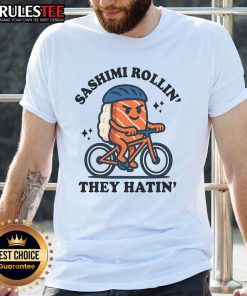 Alt Text: Cute Sashimi Rollin' They Hatin' T-Shirt featuring a playful sushi design, perfect for food lovers and fashion enthusiasts.
