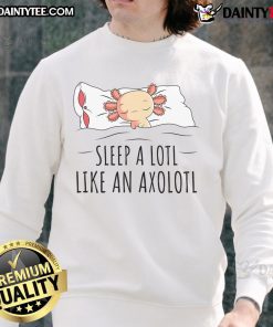 Alt Text: Cute Sleep A Lotl sweatshirt featuring an axolotl design, perfect for cozy nights and aquatic animal lovers.