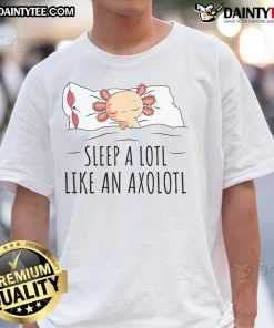 Alt Text: Cute Sleep A Lotl Like An Axolotl T-Shirt featuring an adorable cartoon axolotl design for aquatic animal lovers.