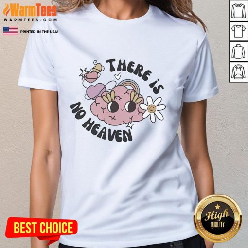 Cute 'There Is No Heaven' brain ladies tee featuring a playful design for casual wear and statement fashion.