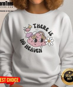 Cozy Cute There Is No Heaven Brain Sweatshirt featuring a playful design, perfect for casual wear and a unique style.