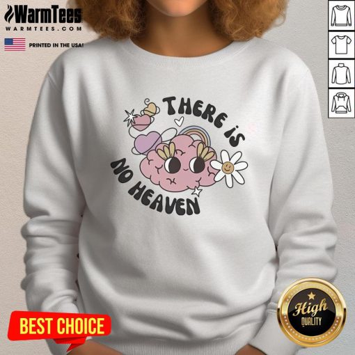 Cozy Cute There Is No Heaven Brain Sweatshirt featuring a playful design, perfect for casual wear and a unique style.
