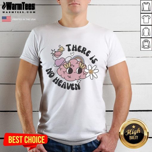 Alt Text: Cute There Is No Heaven brain t-shirt featuring a playful design, perfect for casual wear and unique fashion statements.