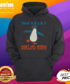 Adorable hoodie featuring penguins with a 'This Cost 10 More Because Tariffs' slogan, perfect for tariff awareness.
