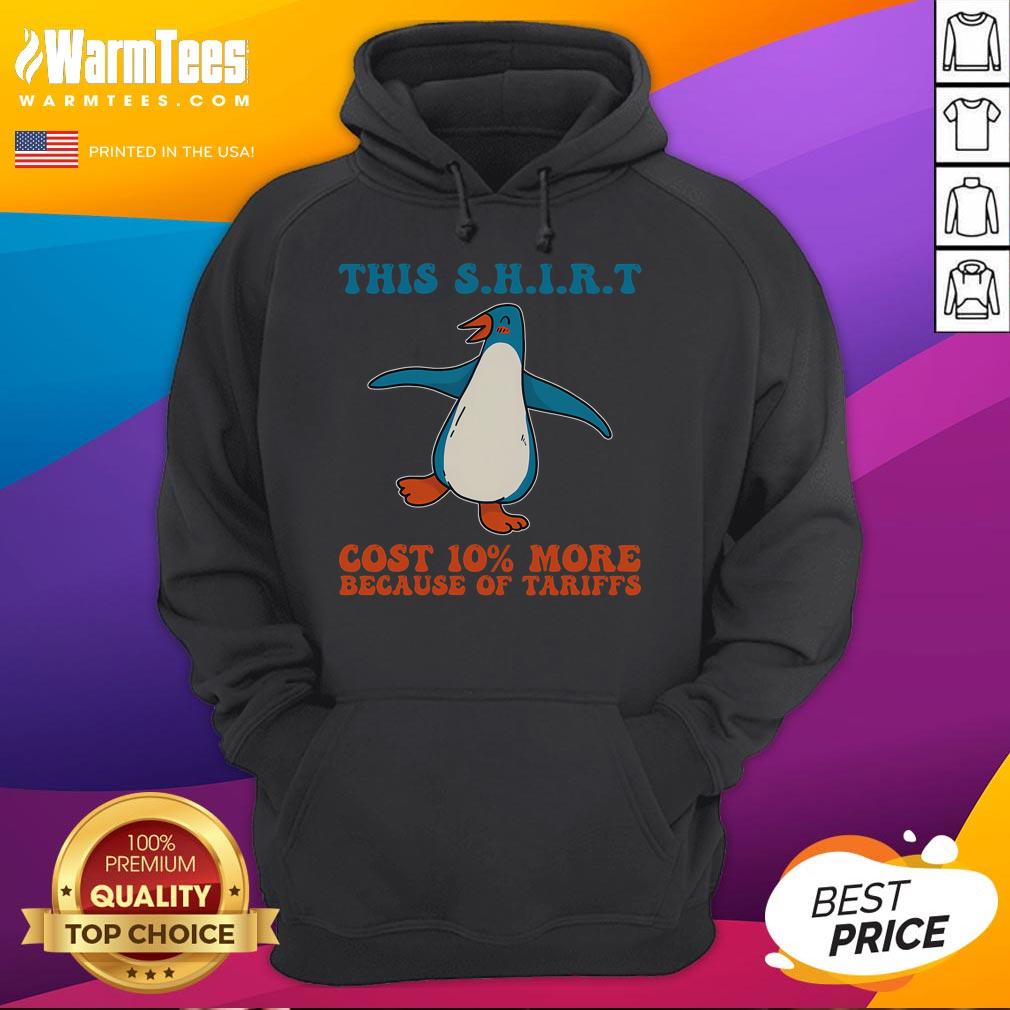 Cute This Cost 10 More Because Tariffs Penguins Against Tariffs Hoodie Adorable hoodie featuring penguins with a 'This Cost 10 More Because Tariffs' slogan, perfect for tariff awareness.