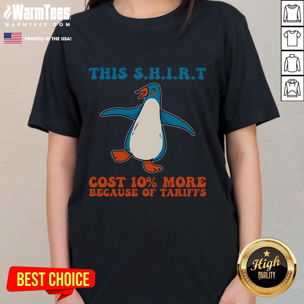 Cute This Cost 10 More Because Tariffs Penguins Against Tariffs Ladies Tee Cute penguins against tariffs graphic on a women's tee shirt, highlighting the message 'This Cost $10 More Because Tariffs'.