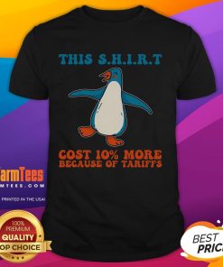 Alt Text: Cute penguin graphic t-shirt with text 'This Cost 10 More Because Tariffs' - perfect for tariff humor lovers.