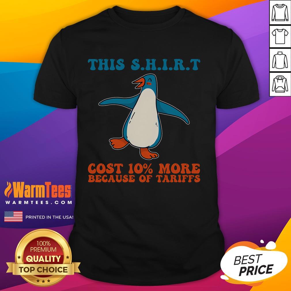 Cute This Cost 10 More Because Tariffs Penguins Against Tariffs T Shirt Alt Text: Cute penguin graphic t-shirt with text 'This Cost 10 More Because Tariffs' - perfect for tariff humor lovers.