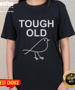 Alt Text: Cute Tough Old Bird Ladies Tee featuring a playful graphic design celebrating strong women in a fun style.