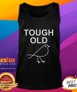 Adorable tough old bird tank top featuring a playful design, perfect for casual wear and bird lovers.