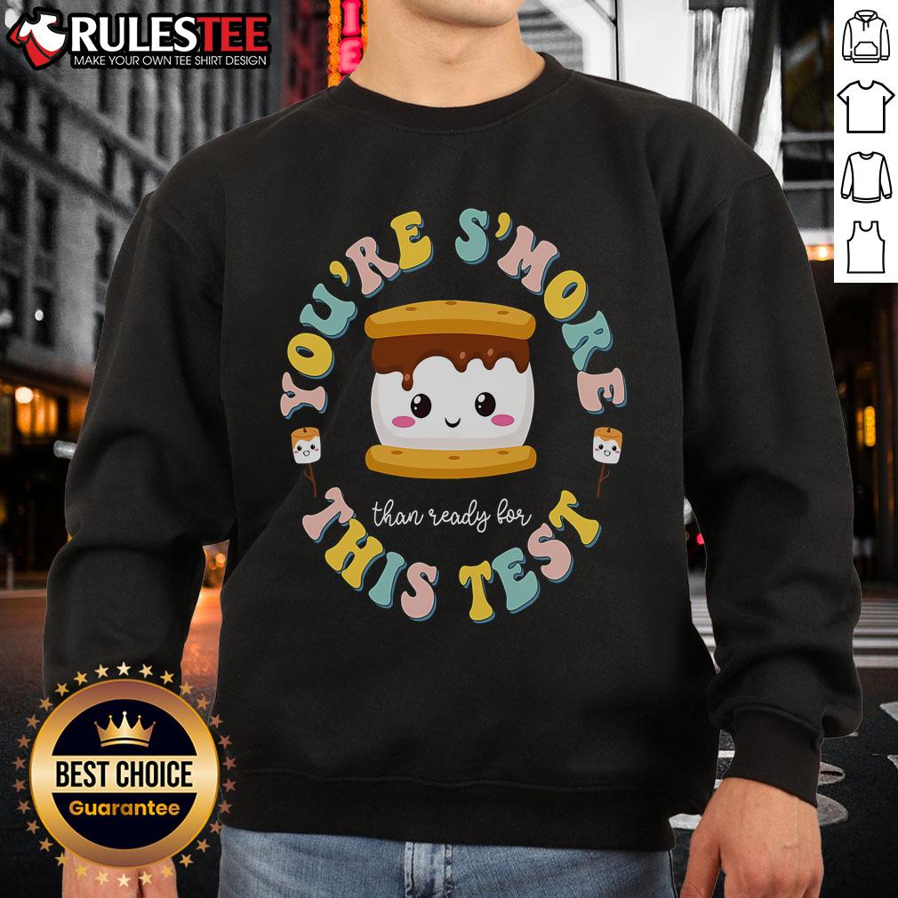 Cute You Are S'More Than A Test Score State Test Day Teacher Sweatshirt Alt Text: Cute 'You Are Smore Than A Test Score' sweatshirt for teachers on state test day, promoting positivity and motivation.