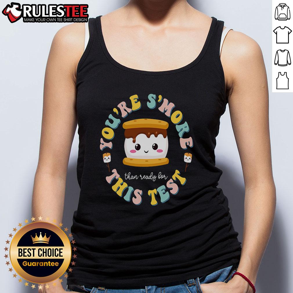Cute You Are S'More Than A Test Score State Test Day Teacher Tank Top Alt Text: Teacher wearing a You Are Smore than a Test Score tank top on State Test Day, promoting positivity and encouragement.