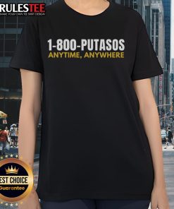 Alt Text: Humorous '1-800-Putasos Anytime Anywhere' Spanish ladies tee featuring vibrant colors and playful design.
