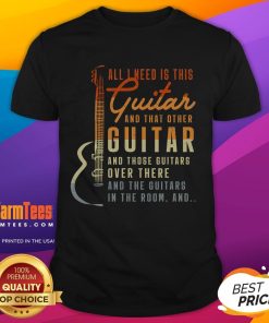 Alt Text: Funny All I Need Is This Guitar Player And That Other Guitar T-Shirt design featuring multiple guitars in a playful layout.