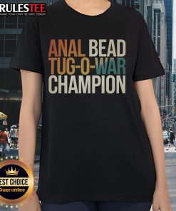 Funny anal bead tug-of-war champion saying on a ladies tee shirt, perfect for humor-loving friends and gifts.