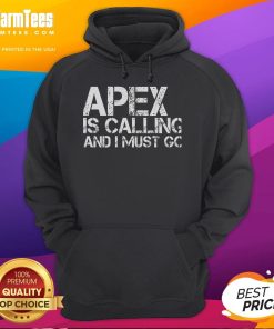 Alt Text: Funny Apex Is Calling And I Must Go Hoodie featuring a playful design for gaming enthusiasts.
