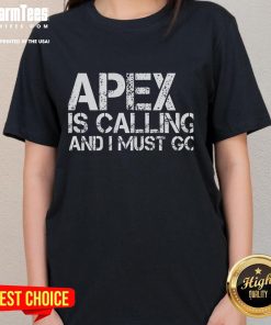 Funny Apex is Calling and I Must Go ladies tee featuring a humorous design, perfect for gamers and casual wear.