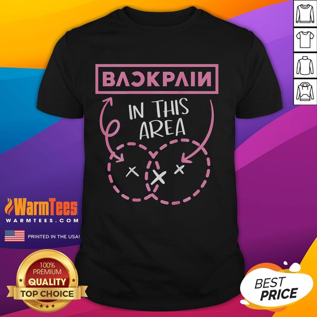 Funny Back Pain In This Area T Shirt Funny Back Pain T-Shirt featuring humorous graphic about back pain in this area, perfect for laughter and comfort.