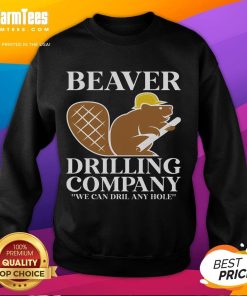 Funny beaver drilling company sweatshirt featuring a playful beaver with a drill, perfect for humor lovers and workwear enthusiasts.