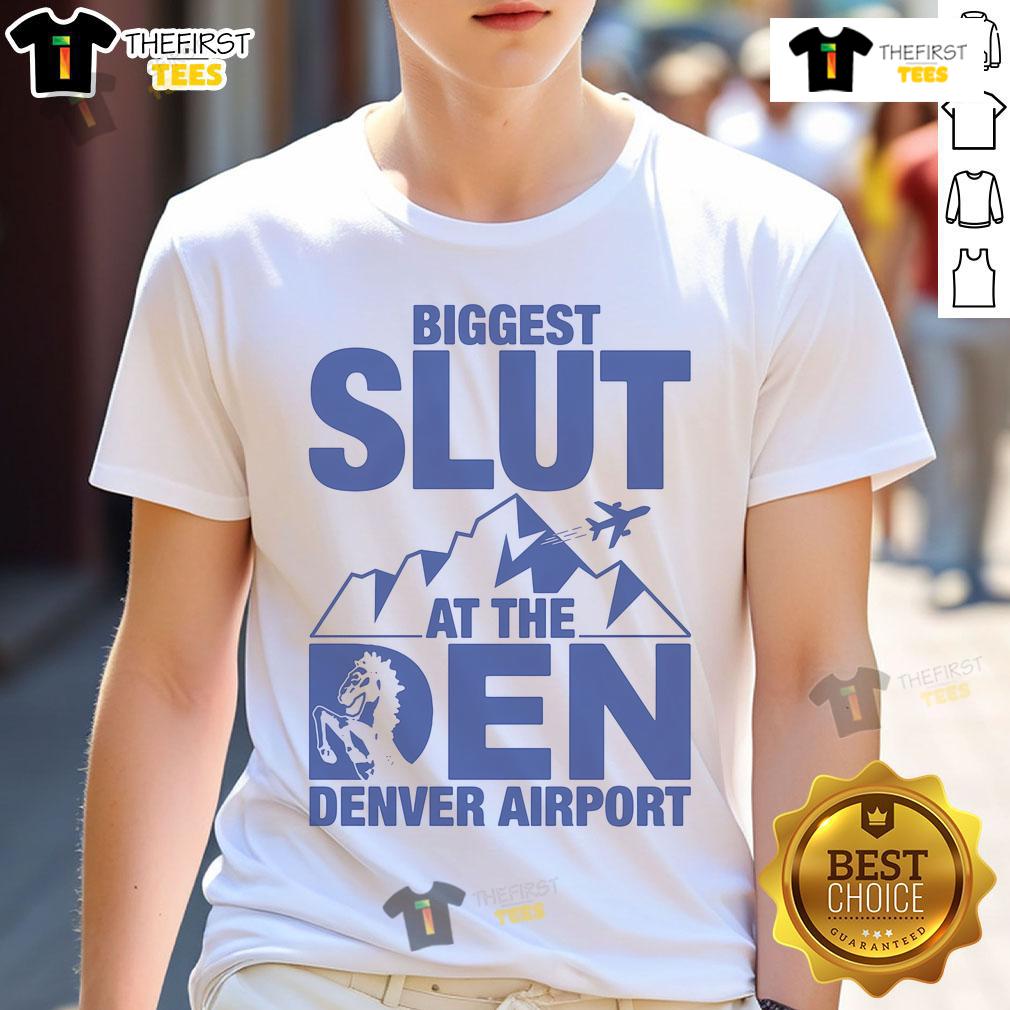 Funny Biggest Slut At The Denver Airport T Shirt Funny 'Biggest Slut at the Denver Airport' T-Shirt design featuring humorous graphics and bold text for travel enthusiasts.