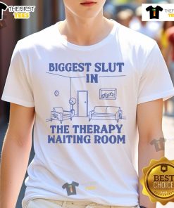 Funny Biggest Slut In The Therapy Waiting Room T-Shirt design featuring humorous text and playful graphics.