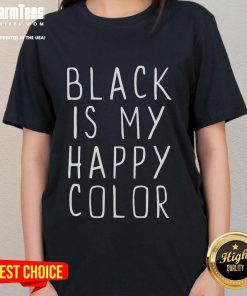 Funny Black Is My Happy Color Classic Ladies Tee featuring a stylish black shirt with humorous text design.