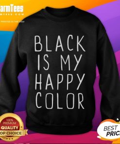 Alt Text: Funny Black Is My Happy Color Classic Sweatshirt featuring playful typography on a cozy black fabric.