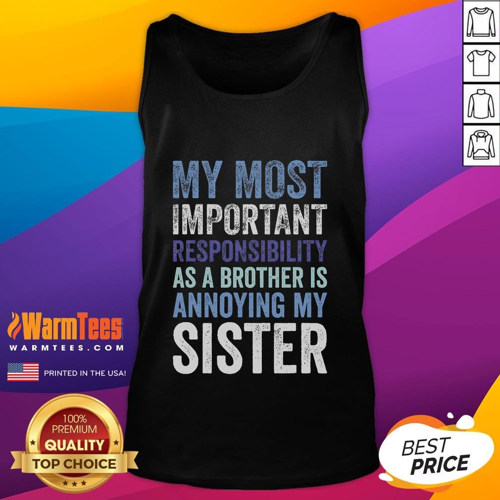 Funny Brother Siblings Rivalry Annoying My Sister Tank Top Funny brother in a tank top playfully annoying his sister, capturing sibling rivalry moments with humor and love.