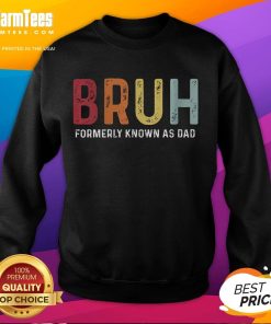 Alt Text: Funny Bruh Formerly Known As Dad Fathers Day Sweatshirt featuring humorous design perfect for Father's Day gifts.