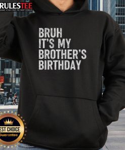 Funny 'Bruh, It's My Brother's Birthday' hoodie for sarcastic sisters, perfect gift for sibling celebrations.
