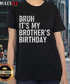 Funny 'Bruh It's My Brother's Birthday' tee for sarcastic sisters, perfect birthday gift for sibling celebrations.