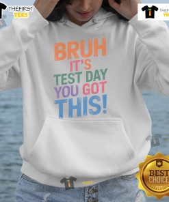 Alt Text: Funny 'Bruh It's Test Day, You Got This' hoodie design, perfect for students seeking motivation and humor during exams.
