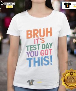 Funny Bruh It's Test Day Ladies Tee with humorous text design, perfect for students to lighten exam stress.