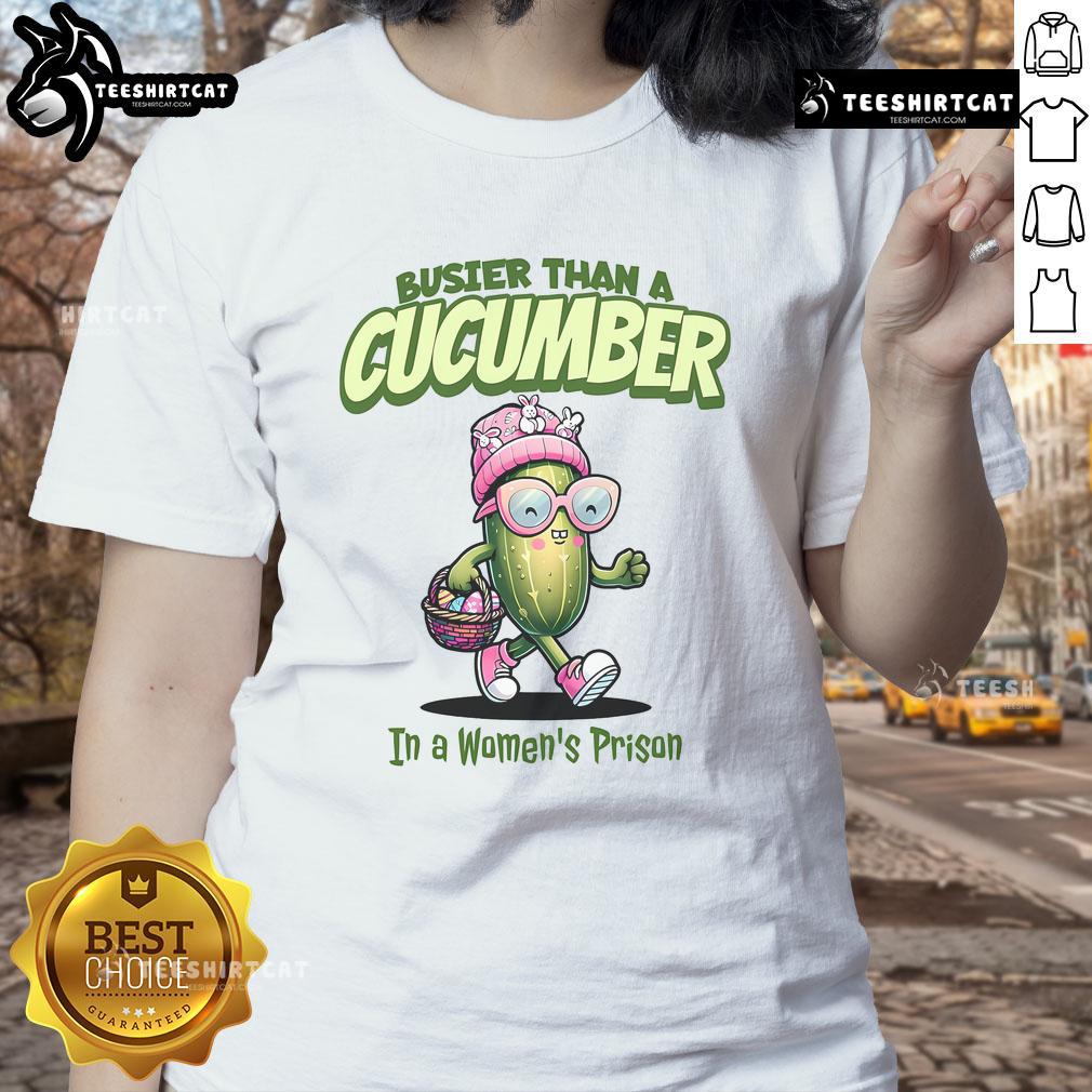 Funny Busier Than A Cucumber In A Women'S Prison Easter Ladies Tee Funny 'Busier Than A Cucumber In A Women's Prison' Easter ladies tee featuring vibrant graphics and playful text.