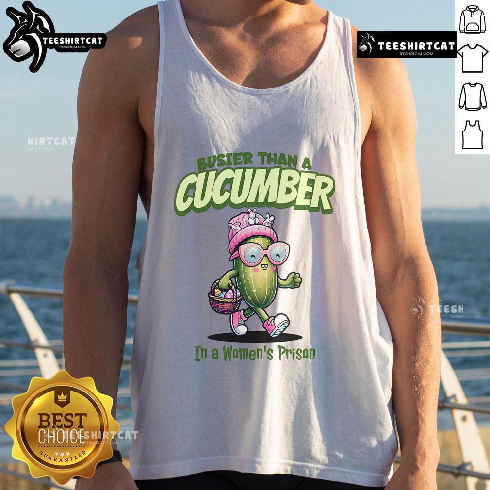 Funny Busier Than A Cucumber In A Women'S Prison Easter Tank Top Funny 'Busier Than A Cucumber In A Women's Prison' Easter Tank Top design featuring vibrant colors and playful graphics.