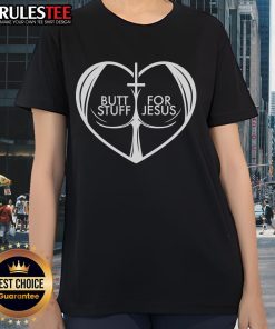 Funny Butt Stuff for Jesus tee for Christian lovers, featuring a heart design perfect for faith-inspired ladies.