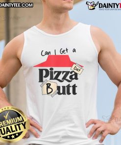 Alt Text: Funny Can I Get A Pizza Dat Butt tank top for food lovers, featuring a playful pizza graphic and vibrant colors.